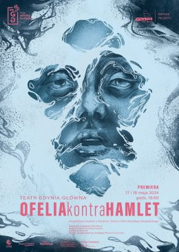 Gdynia Wydarzenie Spektakl Teatr Gdynia Główna - OFELIAkontraHAMLET