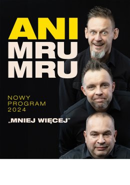 Kabaret Ani Mru Mru - Mniej więcej