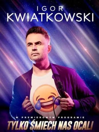 Sopot Wydarzenie Kabaret Igor Kwiatkowski - Tylko śmiech nas ocali!